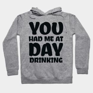 You Had Me At Day Drinking Hoodie